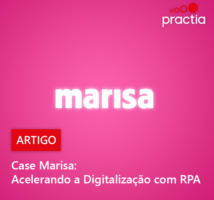 Case Marisa: Acelerando a Digitalização com RPA