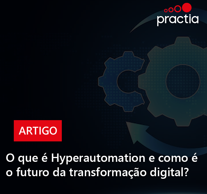 O que é Hyperautomation e como é o futuro da transformação digital?