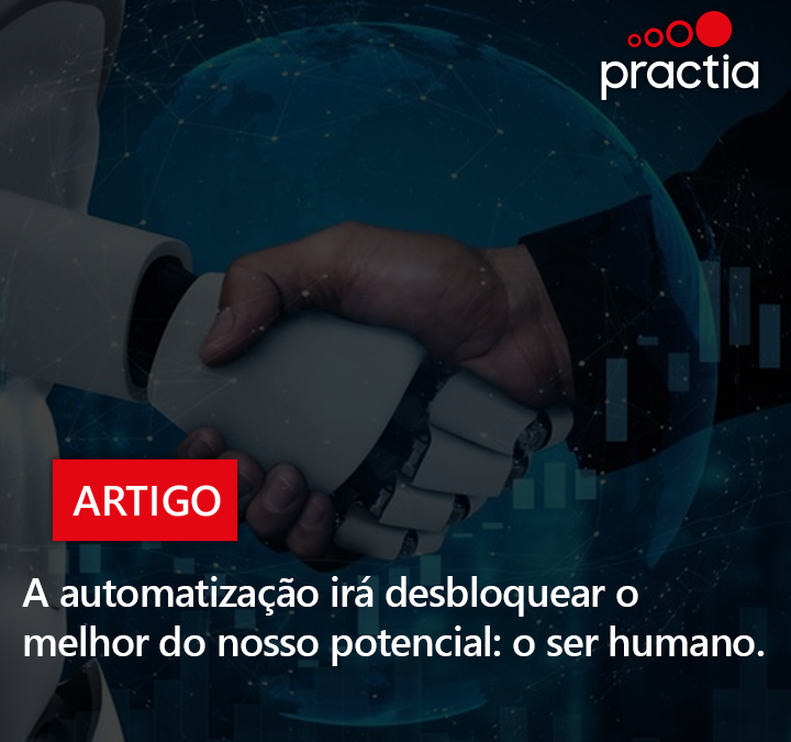A automatização irá desbloquear o melhor do nosso potencial: o ser humano.